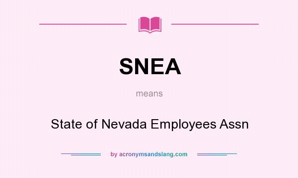 What does SNEA mean? It stands for State of Nevada Employees Assn