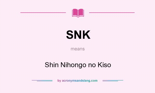 What does SNK mean? It stands for Shin Nihongo no Kiso