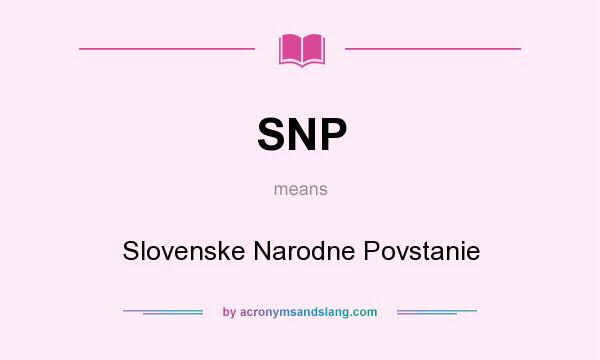 What does SNP mean? It stands for Slovenske Narodne Povstanie