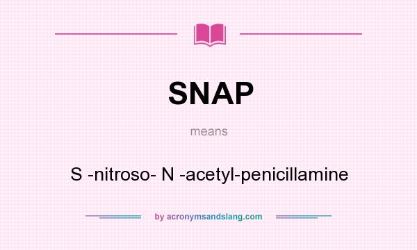 What does SNAP mean? It stands for S -nitroso- N -acetyl-penicillamine