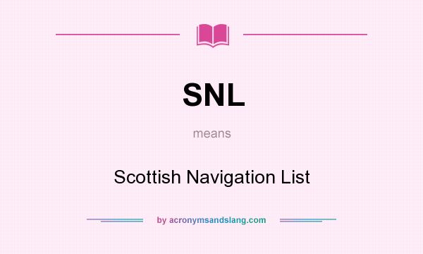 What does SNL mean? It stands for Scottish Navigation List