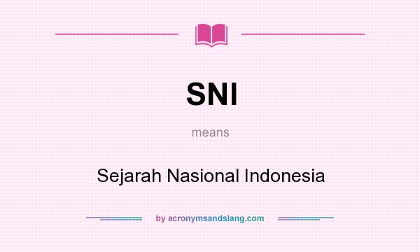 What does SNI mean? It stands for Sejarah Nasional Indonesia