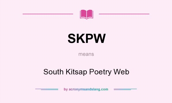 What does SKPW mean? It stands for South Kitsap Poetry Web