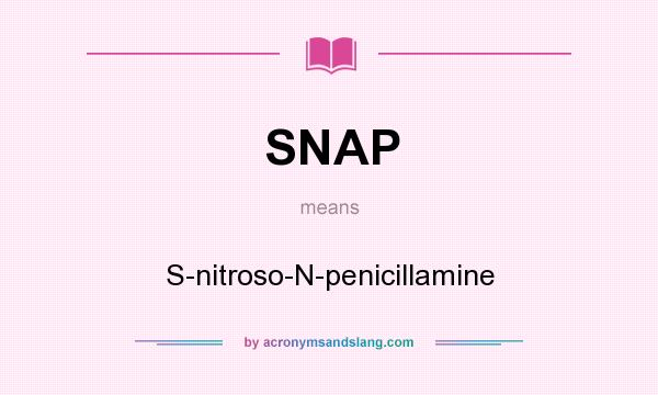 What does SNAP mean? It stands for S-nitroso-N-penicillamine