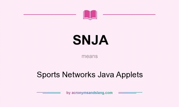 What does SNJA mean? It stands for Sports Networks Java Applets