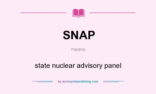 What does SNAP mean? It stands for state nuclear advisory panel