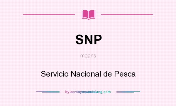 What does SNP mean? It stands for Servicio Nacional de Pesca