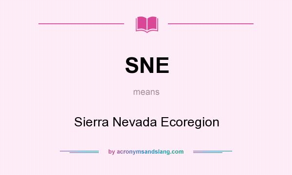 What does SNE mean? It stands for Sierra Nevada Ecoregion