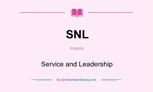 What does SNL mean? It stands for Service and Leadership