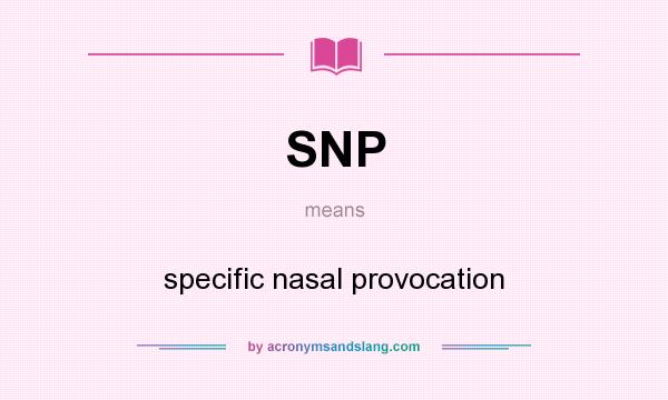 What does SNP mean? It stands for specific nasal provocation