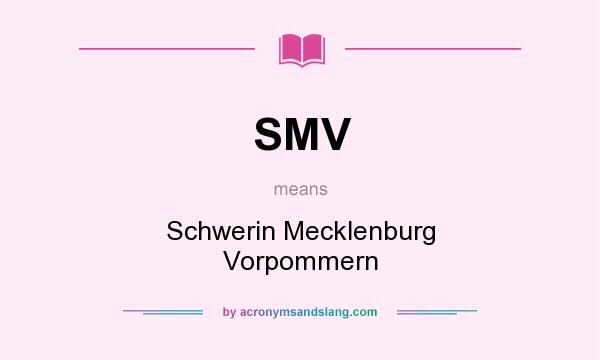 What does SMV mean? It stands for Schwerin Mecklenburg Vorpommern