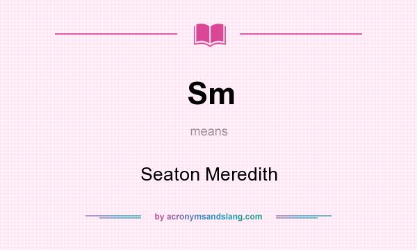 What does Sm mean? It stands for Seaton Meredith