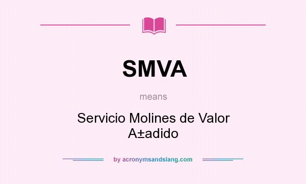 What does SMVA mean? It stands for Servicio Molines de Valor A±adido