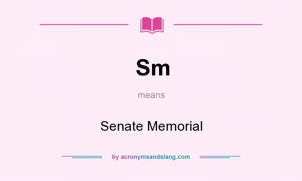 What does Sm mean? It stands for Senate Memorial