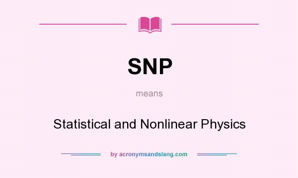 What does SNP mean? It stands for Statistical and Nonlinear Physics