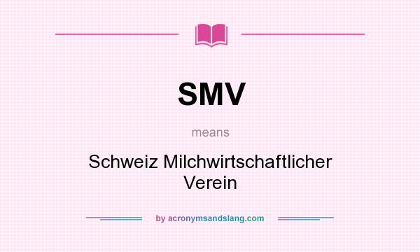 What does SMV mean? It stands for Schweiz Milchwirtschaftlicher Verein