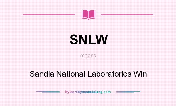 What does SNLW mean? It stands for Sandia National Laboratories Win