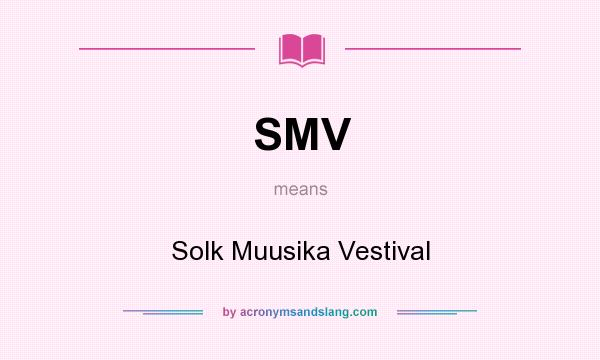 What does SMV mean? It stands for Solk Muusika Vestival