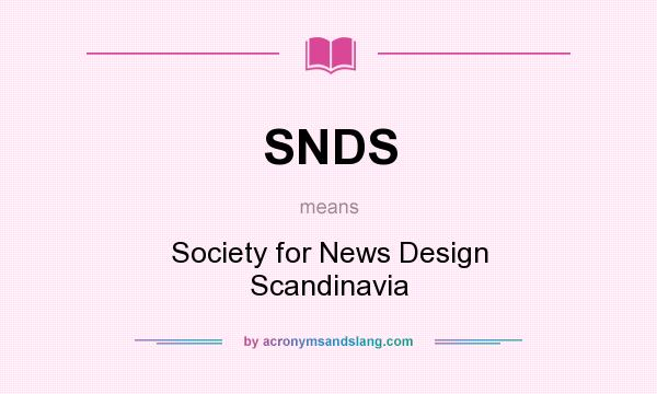 What does SNDS mean? It stands for Society for News Design Scandinavia