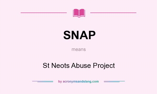 What does SNAP mean? It stands for St Neots Abuse Project