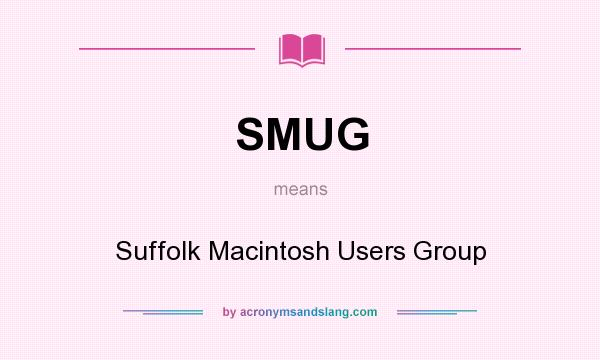 What does SMUG mean? It stands for Suffolk Macintosh Users Group