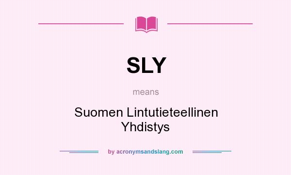 What does SLY mean? It stands for Suomen Lintutieteellinen Yhdistys