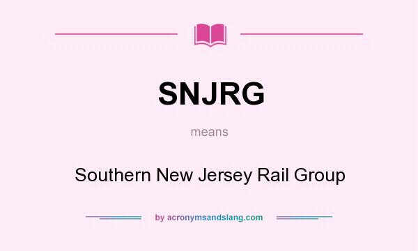 What does SNJRG mean? It stands for Southern New Jersey Rail Group
