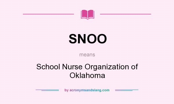 What does SNOO mean? It stands for School Nurse Organization of Oklahoma