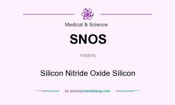What does SNOS mean? It stands for Silicon Nitride Oxide Silicon