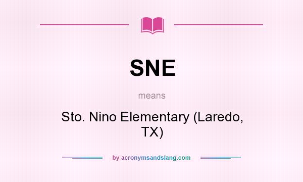 What does SNE mean? It stands for Sto. Nino Elementary (Laredo, TX)