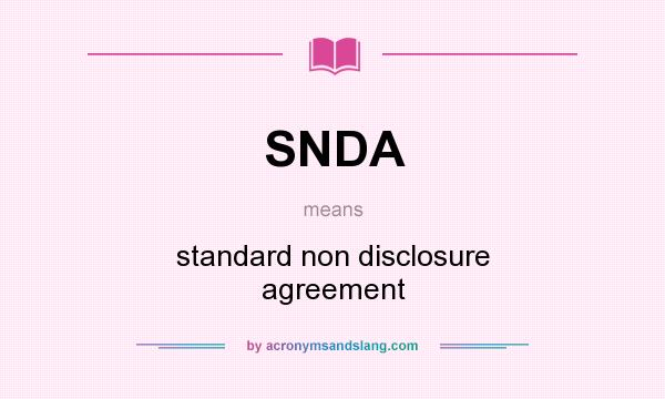 What does SNDA mean? It stands for standard non disclosure agreement