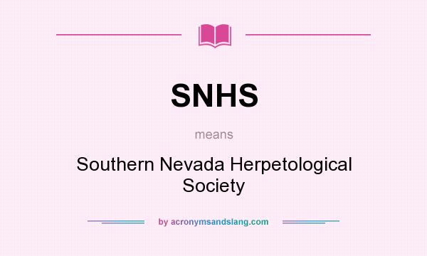 What does SNHS mean? It stands for Southern Nevada Herpetological Society