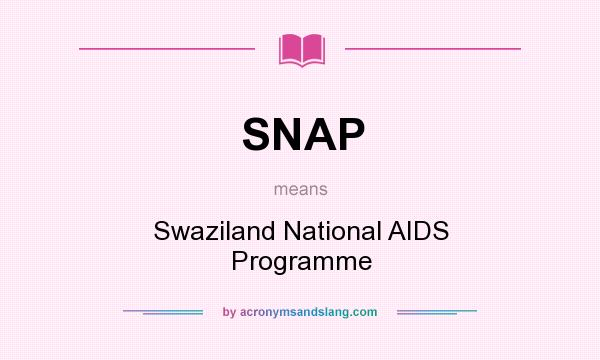 What does SNAP mean? It stands for Swaziland National AIDS Programme