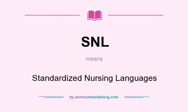 What does SNL mean? It stands for Standardized Nursing Languages