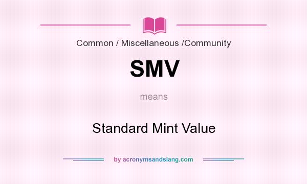 What does SMV mean? It stands for Standard Mint Value