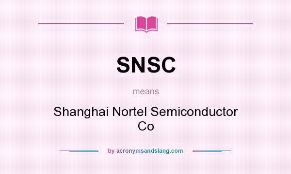 What does SNSC mean? It stands for Shanghai Nortel Semiconductor Co