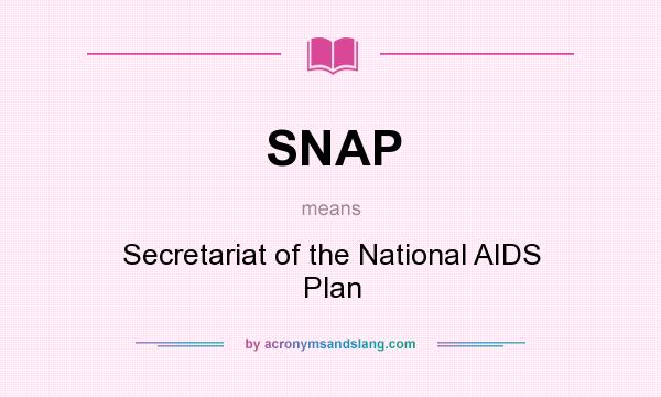 What does SNAP mean? It stands for Secretariat of the National AIDS Plan