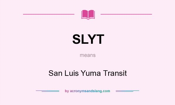 What does SLYT mean? It stands for San Luis Yuma Transit