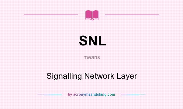 What does SNL mean? It stands for Signalling Network Layer