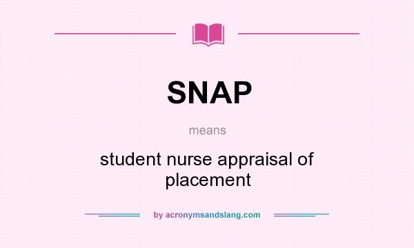 What does SNAP mean? It stands for student nurse appraisal of placement