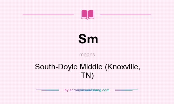 What does Sm mean? It stands for South-Doyle Middle (Knoxville, TN)