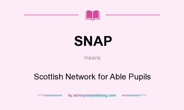 What does SNAP mean? It stands for Scottish Network for Able Pupils