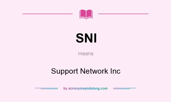 What does SNI mean? It stands for Support Network Inc