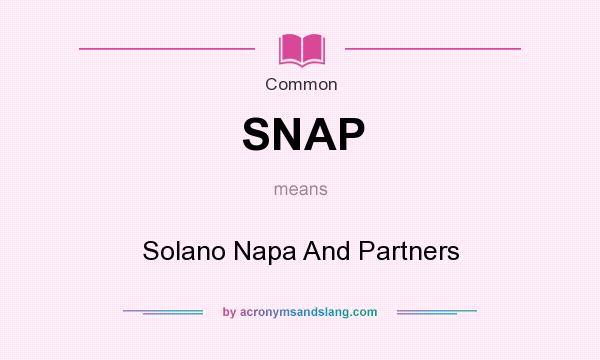 What does SNAP mean? It stands for Solano Napa And Partners