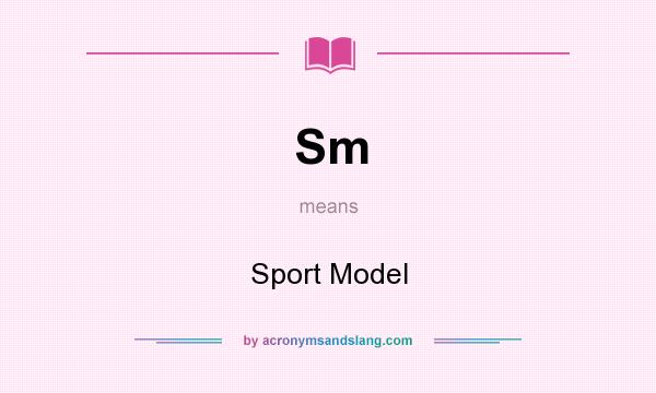 What does Sm mean? It stands for Sport Model