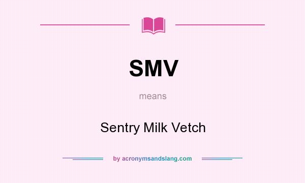 What does SMV mean? It stands for Sentry Milk Vetch