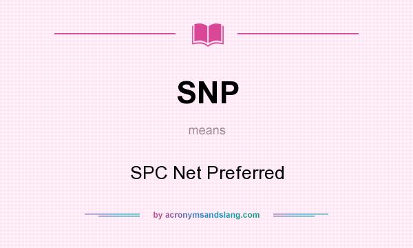 What does SNP mean? It stands for SPC Net Preferred