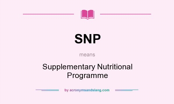 What does SNP mean? It stands for Supplementary Nutritional Programme