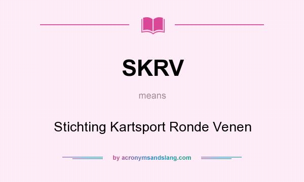 What does SKRV mean? It stands for Stichting Kartsport Ronde Venen