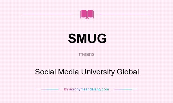 What does SMUG mean? It stands for Social Media University Global